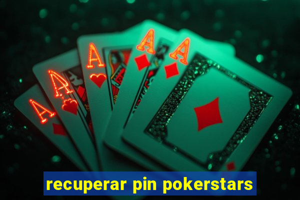 recuperar pin pokerstars